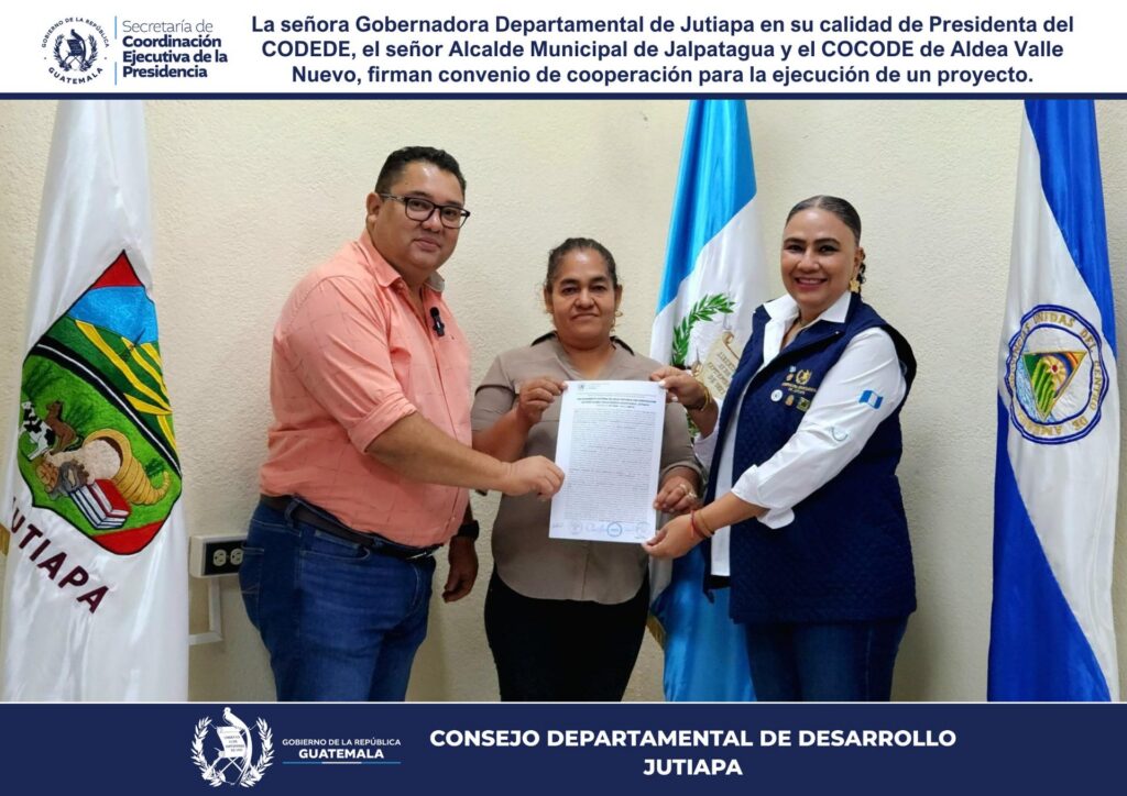FIRMA DE CONVENIO PARA EL MEJORAMIENTO SISTEMA DE AGUA POTABLE CON PERFORACIÓN DE POZO ALDEA VALLE NUEVO JALPATAGUA, JUTIAPA